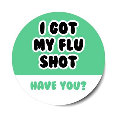 i got my flu shot have you mint stickers, magnet