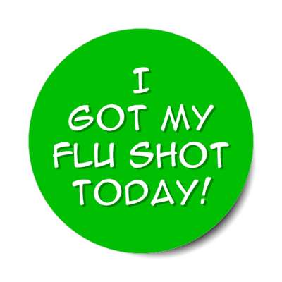 i got my flu shot today green stickers, magnet
