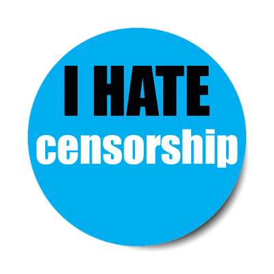 i hate censorship sticker