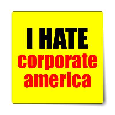 i hate corporate america sticker