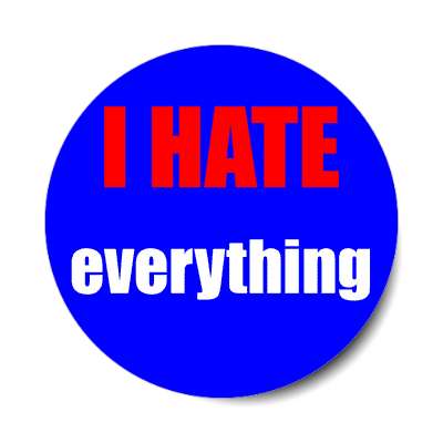 i hate everything sticker