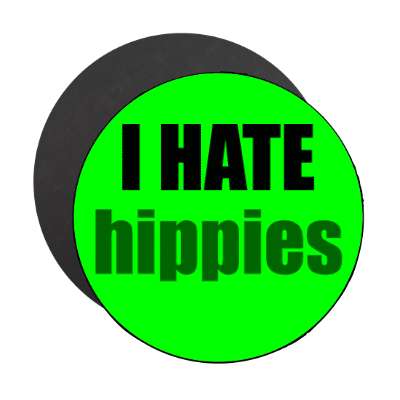 i hate hippies magnet