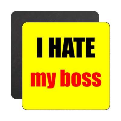 i hate my boss magnet