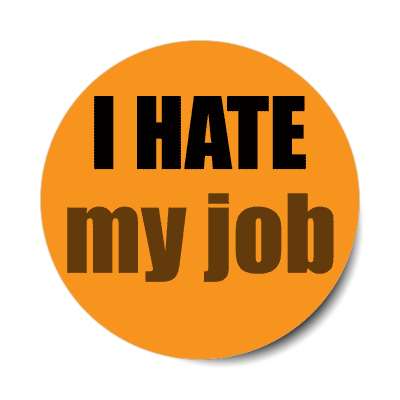 i hate my job sticker