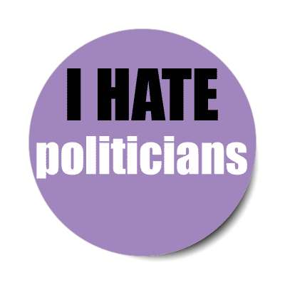 i hate politicians sticker