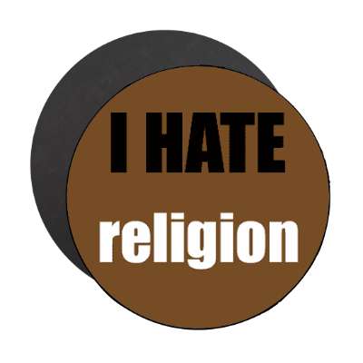 i hate religion magnet