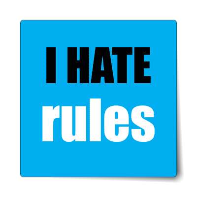 i hate rules sticker