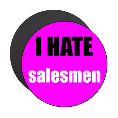 i hate salesmen magnet