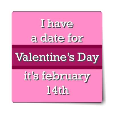 i have a date for valentines day its february 14th pink sticker