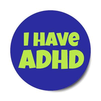 i have adhd stickers, magnet