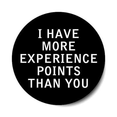 i have more experience points than you dungeons and dragons dnd sticker