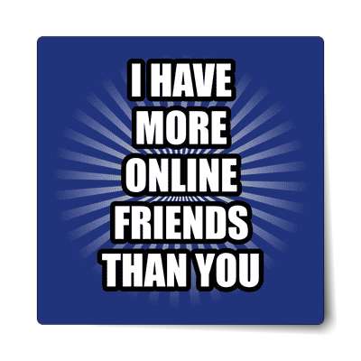 i have more online friends than you social media competition sticker