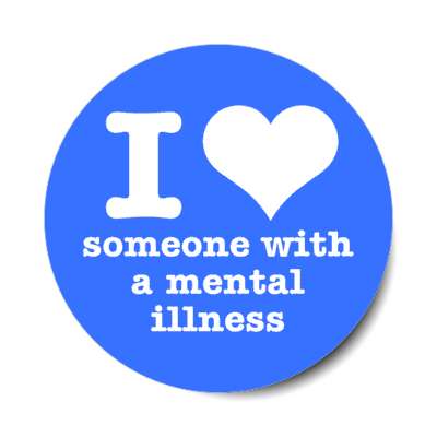 i heart someone with a mental illness blue stickers, magnet