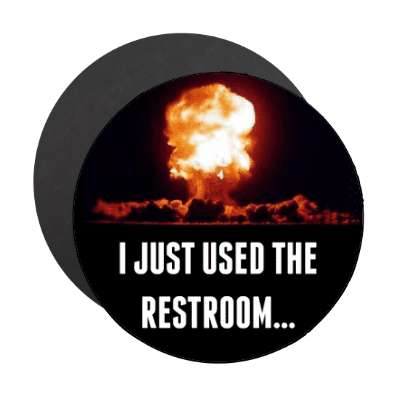 i just used the restroom atomic bomb magnet