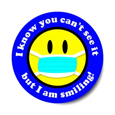 i know you cant see it but i am smiling face mask smiley blue border sticke