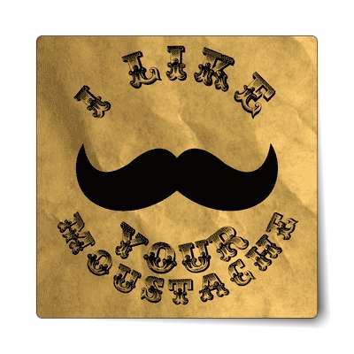 i like your moustache old timey sticker