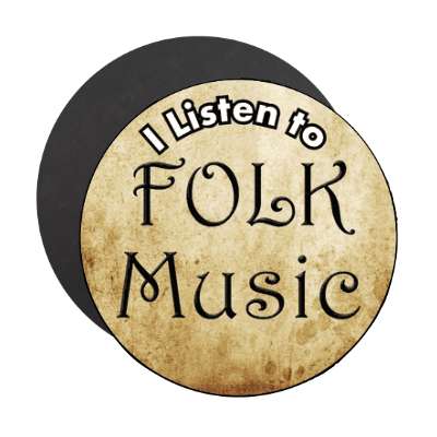 i listen to folk music magnet