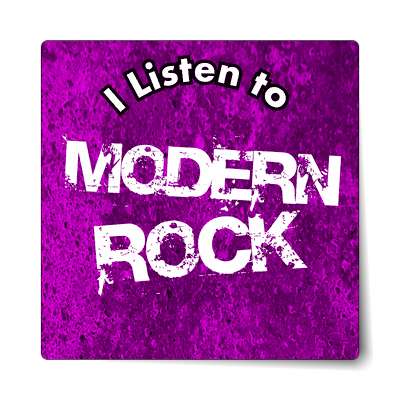 i listen to modern rock sticker