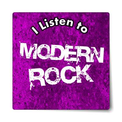 i listen to modern rock sticker