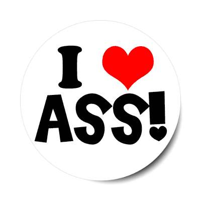 i love ass sticker