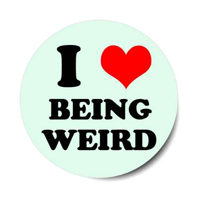 i love being weird red heart sticker