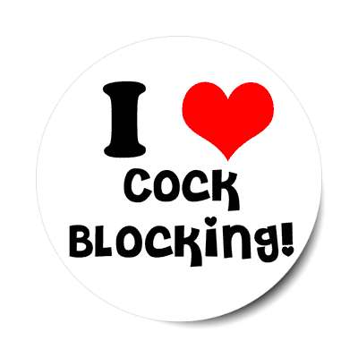 i love cock blocking sticker