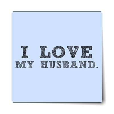 i love my husband sticker
