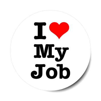 i love my job heart stickers, magnet