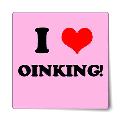 i love oinking red heart sticker