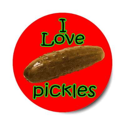 i love pickles sticker