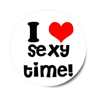 i love sexy time sticker