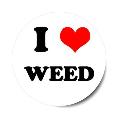 i love weed sticker