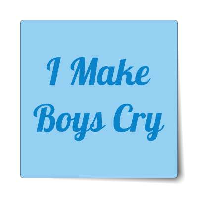 i make boys cry cursive bold sticker