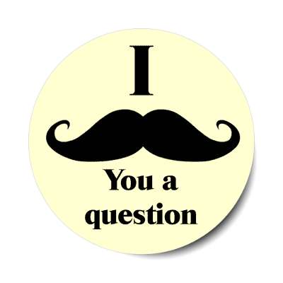 i moustache you a question stickers, magnet