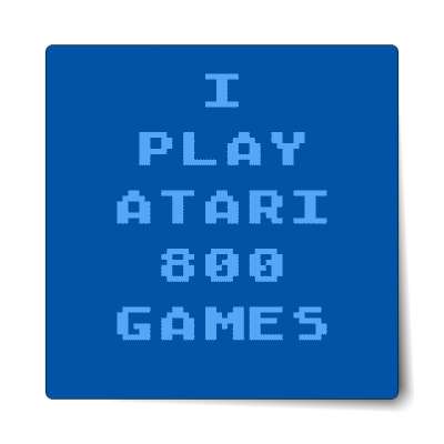 i play atari 800 games sticker