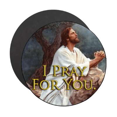 i pray for you jesus magnet