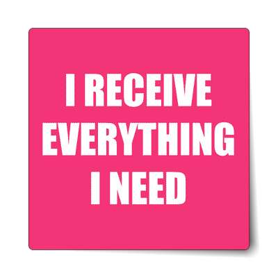 i receive everything i need affirmation sticker