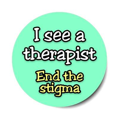 i see a therapist end the stigma mint stickers, magnet