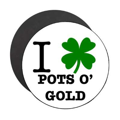 i shamrock pots o gold magnet