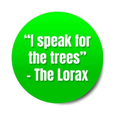 i speak for the trees the lorax stickers, magnet