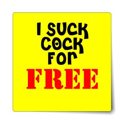 i suck cock for free sticker