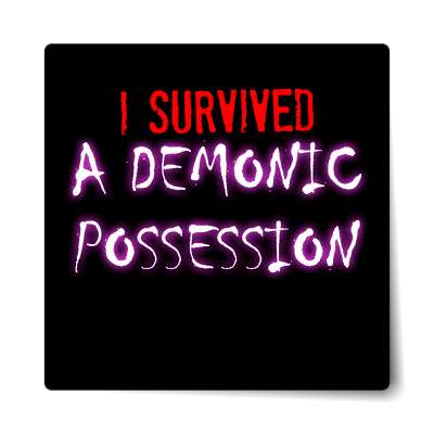 i survived a demonic possession sticker