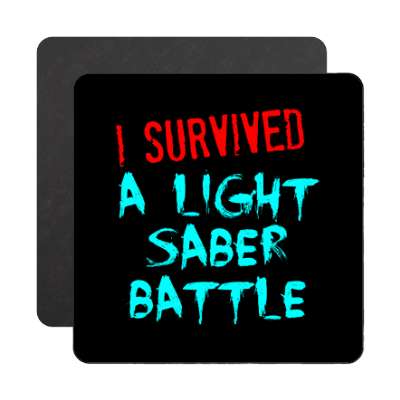 i survived a light saber battle magnet