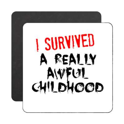 i survived a really awful childhood magnet