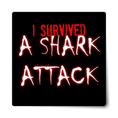 i survived a shark attack sticker