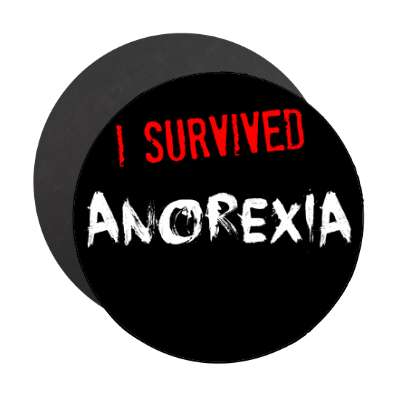 i survived anorexia magnet