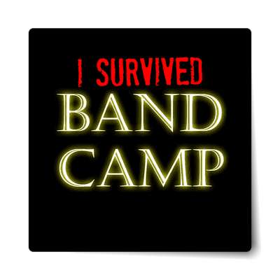 i survived band camp sticker