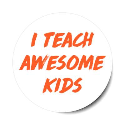 i teach awesome kids stickers, magnet