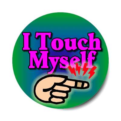 i touch myself sticker