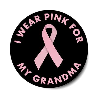 i wear pink for my grandma ribbon awareness breast cancer sticker